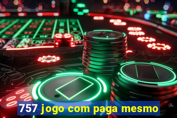 757 jogo com paga mesmo